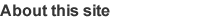About this site